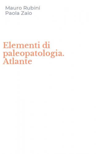 Elementi di paleopatologia. Atlante