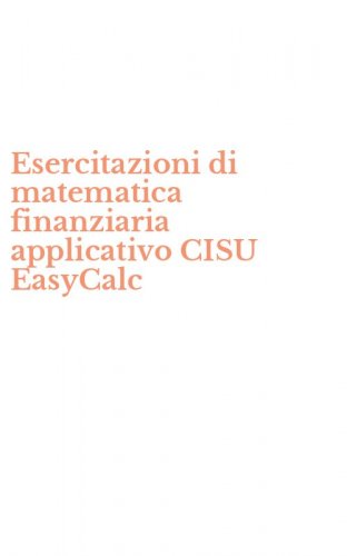 Esercitazioni di matematica finanziaria applicativo CISU EasyCalc