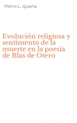 Evoluci&oacute;n religiosa y sentimento de la muerte en la poes&iacute;a de Blas de Otero