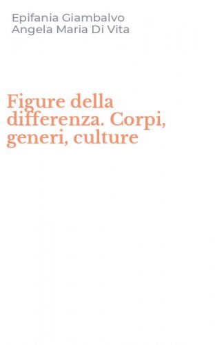 Figure della differenza. Corpi, generi, culture