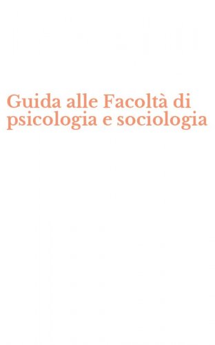 Guida alle Facolt&agrave; di psicologia e sociologia