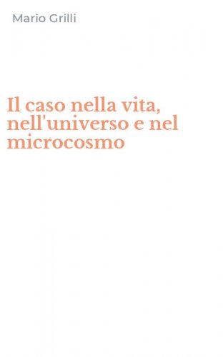 Il caso nella vita, nell'universo e nel microcosmo