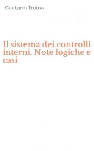 Il sistema dei controlli interni. Note logiche e casi