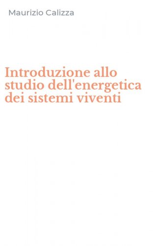 Introduzione allo studio dell'energetica dei sistemi viventi