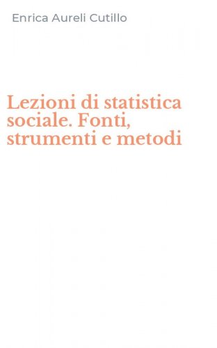 Lezioni di statistica sociale. Fonti, strumenti e metodi