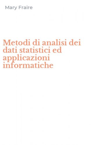 Metodi di analisi dei dati statistici ed applicazioni informatiche