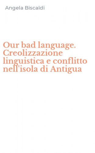 Our bad language. Creolizzazione linguistica e conflitto nell'isola di Antigua