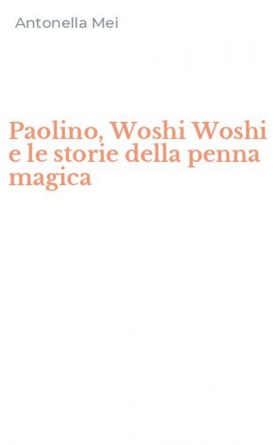 Paolino, Woshi Woshi e le storie della penna magica