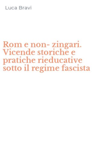 Rom e non-zingari. Vicende storiche e pratiche rieducative sotto il regime fascista
