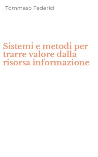 Sistemi e metodi per trarre valore dalla risorsa informazione