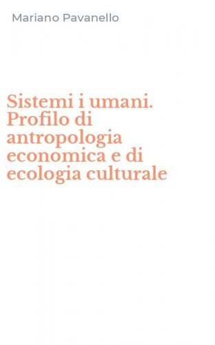 Sistemi i umani. Profilo di antropologia economica e di ecologia culturale