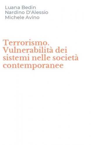Terrorismo. Vulnerabilit&agrave; dei sistemi nelle societ&agrave; contemporanee