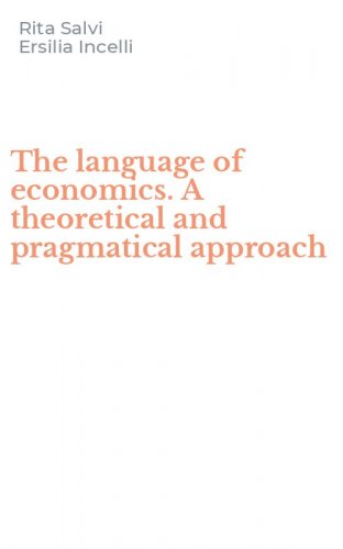 The language of economics. A theoretical and pragmatical approach