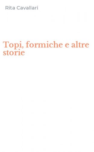 Topi, formiche e altre storie