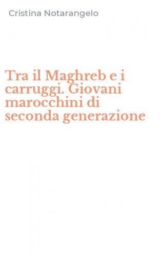 Tra il Maghreb e i carruggi. Giovani marocchini di seconda generazione