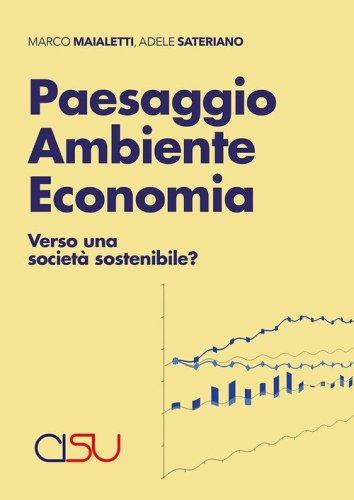 Paesaggio ambiente economia. Verso una societ&agrave; sostenibile?