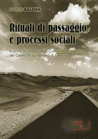 Rituali di passaggio e processi sociali. Ricerca di campo nella Comunit&agrave; terapeutica del Centro di solidariet&agrave; di Genova
