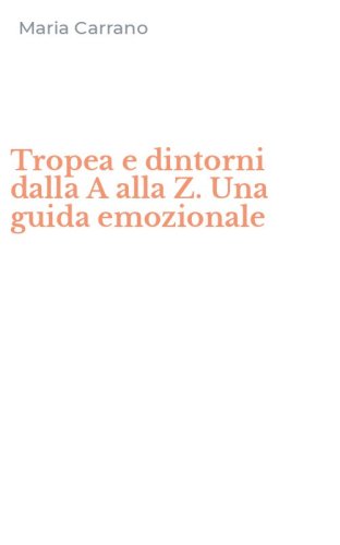 Tropea e dintorni dalla A alla Z. Una guida emozionale