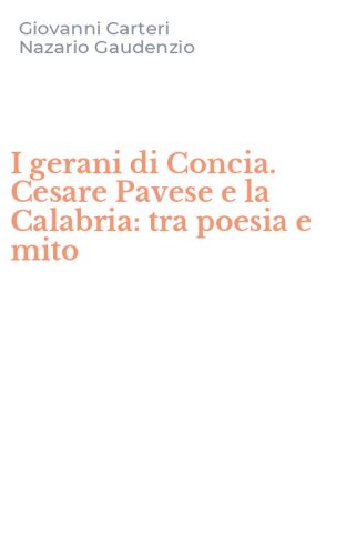 I gerani di Concia. Cesare Pavese e la Calabria: tra poesia e mito