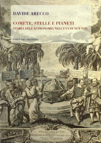 Comete, stelle e pianeti. Storia dell'astronomia nell'et&agrave; di Newton