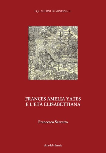 Frances Amelia Yates e l'et&agrave; elisabettiana. Percorsi di ricerca su scienza e magia