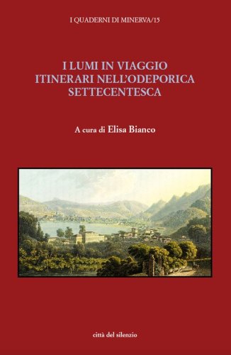 I lumi in viaggio. Itinerari nell'odeporica settecentesca