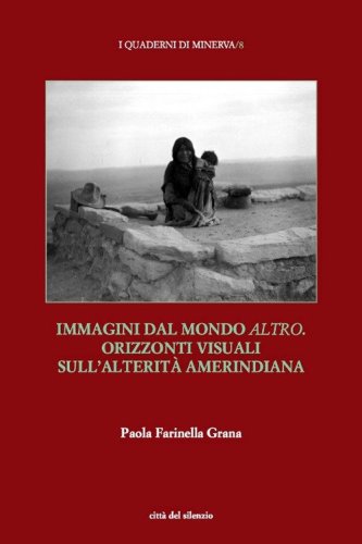 Immagini dal mondo altro. Orizzonti visuali sull'alterit&agrave; amerindiana