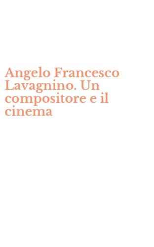 Angelo Francesco Lavagnino. Un compositore e il cinema