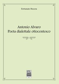Antonio Alvaro. Poeta dialettale ottocentesco