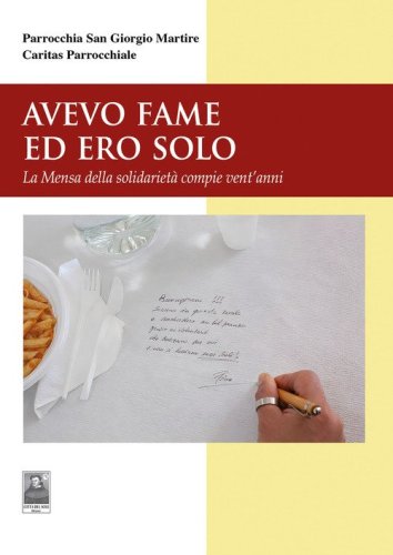 Avevo fame ed ero solo. La Mensa della solidariet&agrave; compie vent'anni
