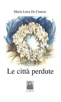 Le citt&agrave; perdute