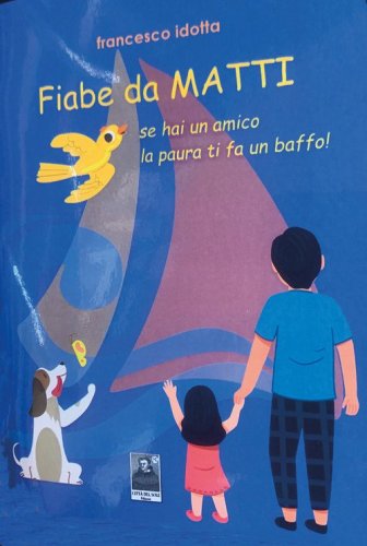 Fiabe da matti. Se hai un amico la paura ti fa un baffo!