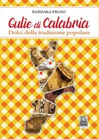 Gul&igrave;e di Calabria. Dolci della tradizione popolare