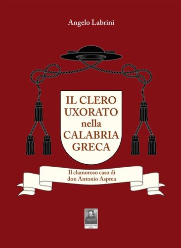 Il clero uxorato nella Calabria greca. Il clamoroso caso di don Antonio Asprea
