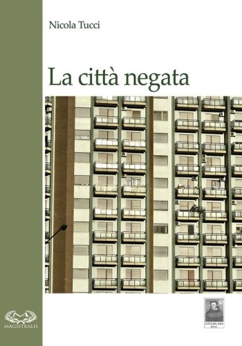 La citt&agrave; negata