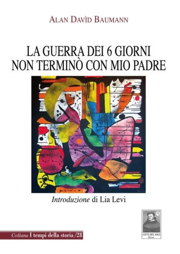 La guerra dei 6 giorni non termin&ograve; con mio padre