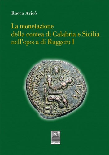 La monetazione della contea di Calabria e Sicilia nell'epoca di Ruggero I