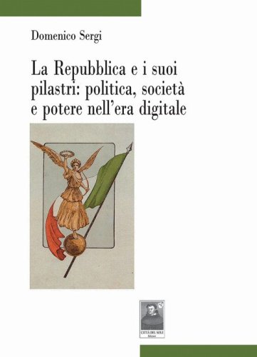 La Repubblica e i suoi pilastri: politica, societ&agrave; e potere nell'era digitale