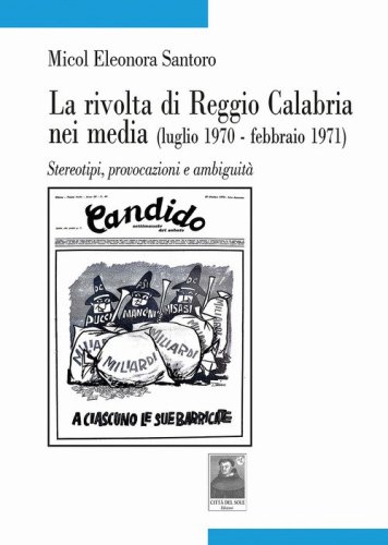 La rivolta di Reggio Calabria nei media (luglio 1970-febbraio 1971). Stereotipi, provocazioni e ambiguit&agrave;