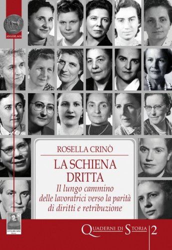 La schiena dritta. Il lungo cammino delle lavoratrici verso la parit&agrave; di diritti e retribuzione