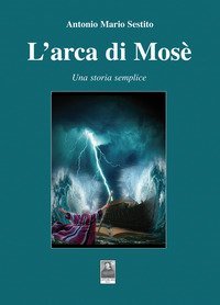 L'arca di Mos&egrave;. Una storia semplice