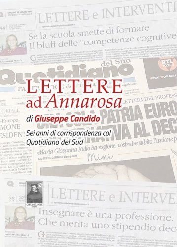 Lettere ad Annarosa. Sei anni di corrispondenza col Quotidiano del Sud