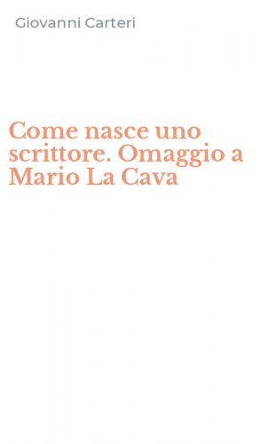 Come nasce uno scrittore. Omaggio a Mario La Cava