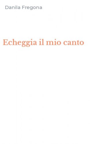 Echeggia il mio canto