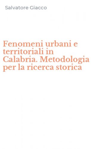 Fenomeni urbani e territoriali in Calabria. Metodologia per la ricerca storica