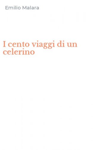 I cento viaggi di un celerino