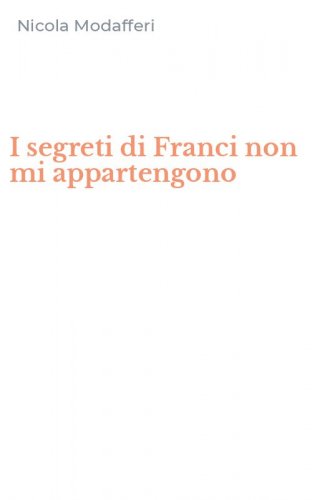 I segreti di Franci non mi appartengono