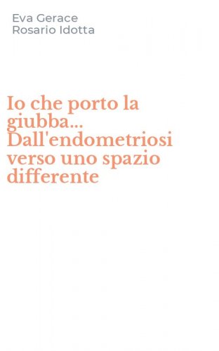 Io che porto la giubba... Dall'endometriosi verso uno spazio differente