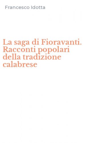La saga di Fioravanti. Racconti popolari della tradizione calabrese