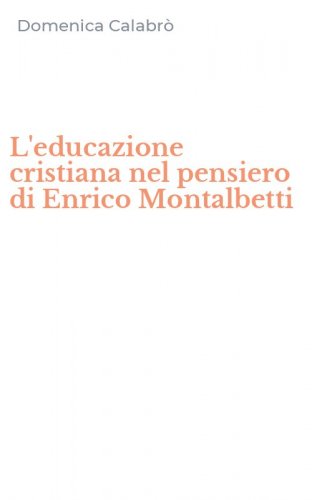 L'educazione cristiana nel pensiero di Enrico Montalbetti